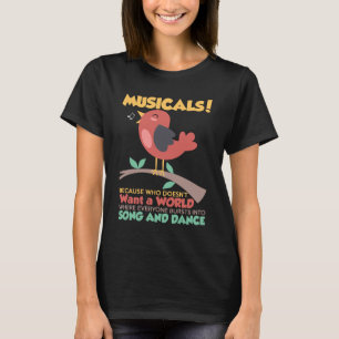 Musicals, weil wer nicht Song und Tanz Will T-Shirt