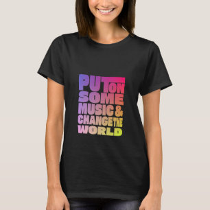 Musik anschaffen und die Welt verändern T-Shirt