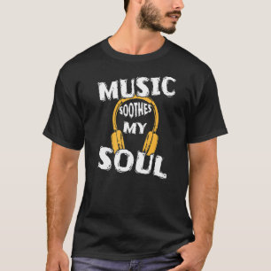 Musik beruhigt mein Soul T-Shirt