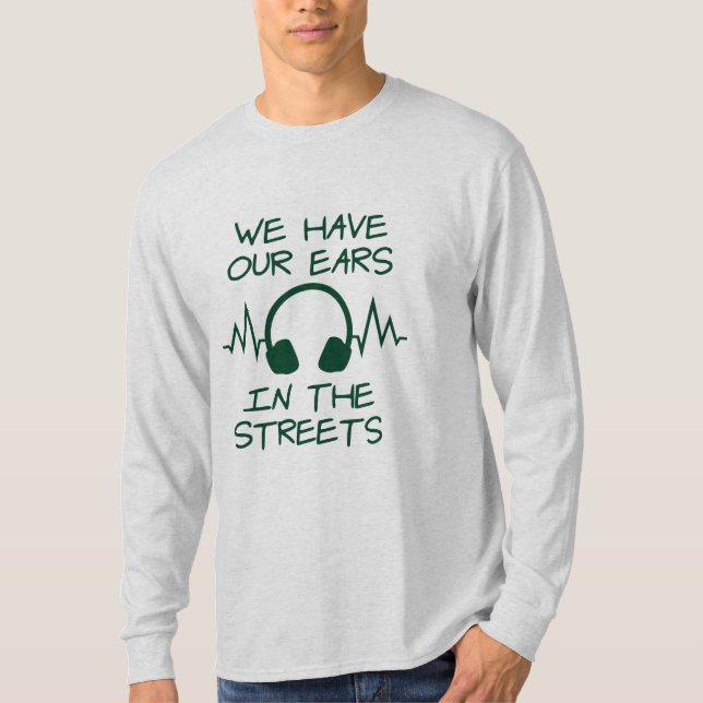 Musik, die wir auf den Straßen haben T-Shirt (Vorderseite)