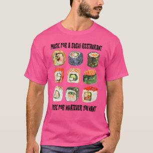 Musik für ein Sushi-Restaurant für alles, was Sie T-Shirt