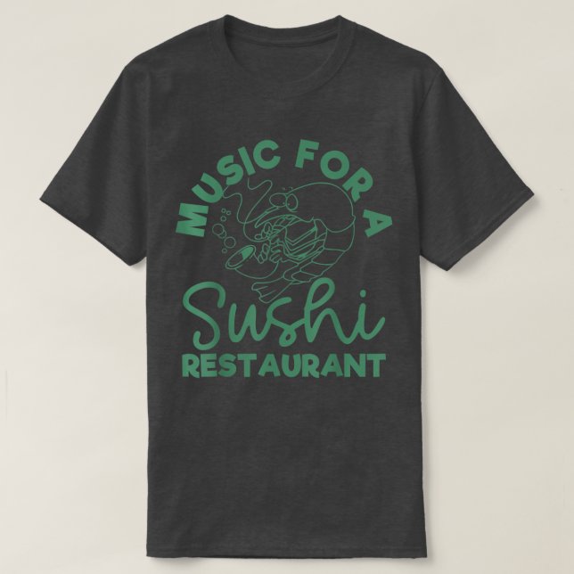 Musik für ein Sushi-Restaurant T-Shirt (Design vorne)