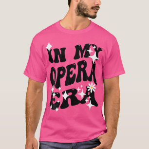Musik für Frauen und Mädchen in meiner Oper T-Shirt