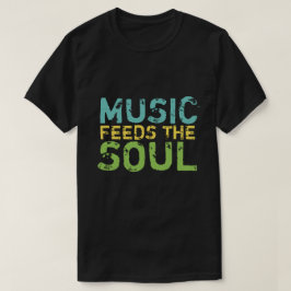 Musik Füttre das Soul T-Shirt