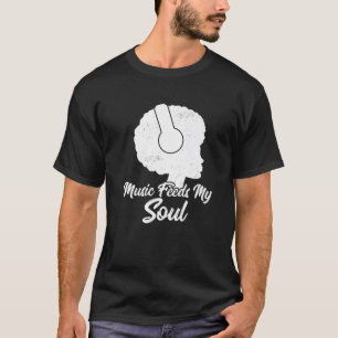 Musik Füttre mein Soul Proud Afro Girl African Ame T-Shirt