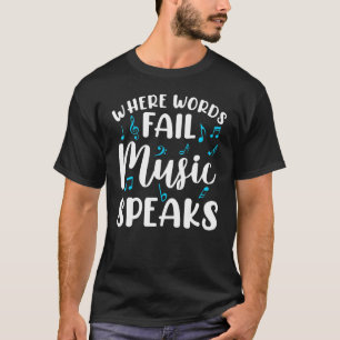 Musik, in der Worte Versagend Musik spricht Musike T-Shirt