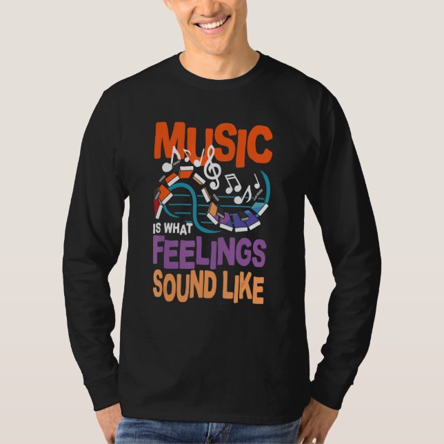 Musik ist das, was Gefühle hören T-Shirt (Vorderseite)
