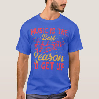 Musik ist der beste Grund, Musikliebhaber aufzuste T-Shirt