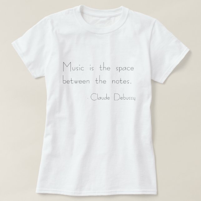 "Musik ist der Raum zwischen den Anmerkungen" T - T-Shirt (Design vorne)
