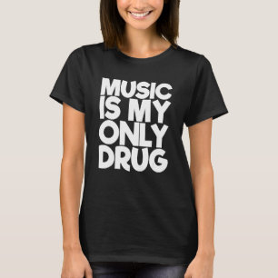 Musik ist mein einziger Droge Funny T-Shirt