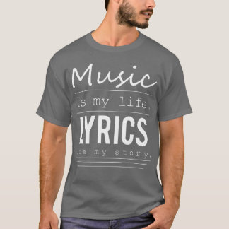 Musik ist mein Leben, Texte sind meine Geschichte T-Shirt