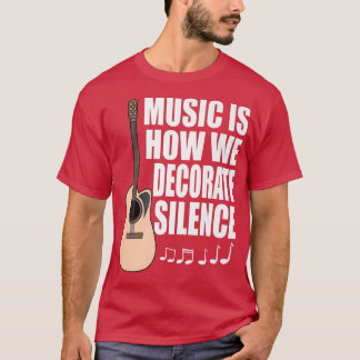 Musik ist, wie wir Stille acoustic Gitarre dekorie T-Shirt