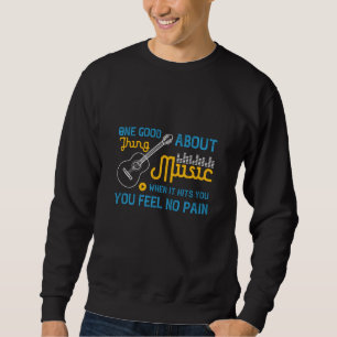 Musik - Kein Schmerz, wenn Musik dich trifft Sweatshirt