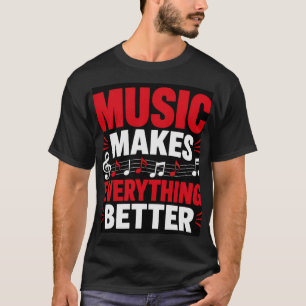 Musik macht alles besser T-Shirt