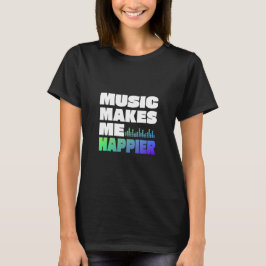 Musik Macht Mich Glücklicher T-Shirt