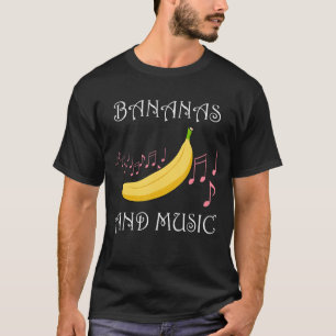Musik und Bananen Ironisches Sprichwort Musikerobs T-Shirt