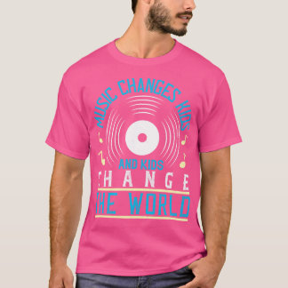 Musik und Kinder verändern die Welt T-Shirt