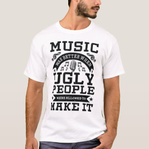 Musik war besser, als hässliche Leute zugelassen  T-Shirt