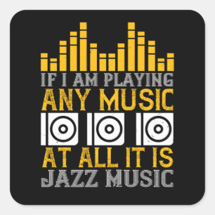 Musik, wenn ich Musik spiele, dann Jazz Quadratischer Aufkleber