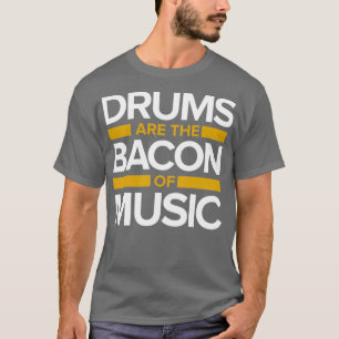 Musikdrums Bacon 1 T-Shirt