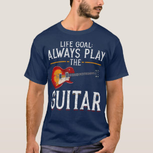 Musiker Gitarrist Life Goal immer spielen T-Shirt