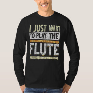 Musiker Ich Will Nur Flötenmusik Spielen Flöte T-Shirt