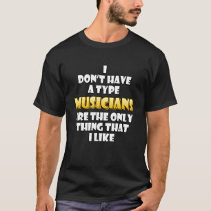 Musiker sind das einzige, was ich mag Aufnahme Art T-Shirt