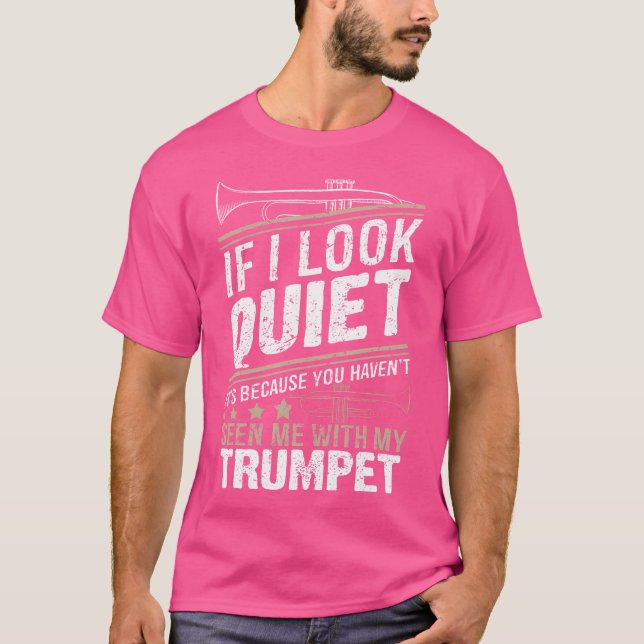 Musiker Trumpet - wenn ich leise aussehe, ist es,  T-Shirt (Vorderseite)