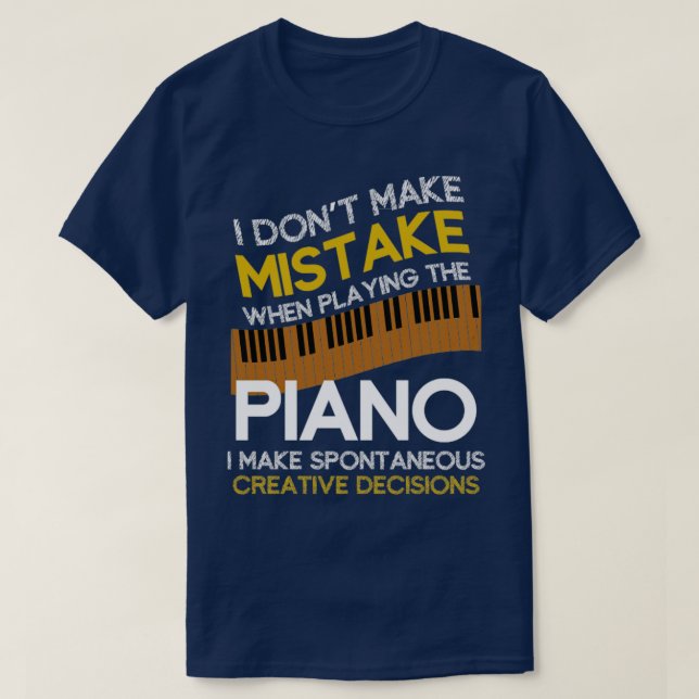 Musikgeschenk Funny Pianist Zitat Piano T-Shirt (Design vorne)