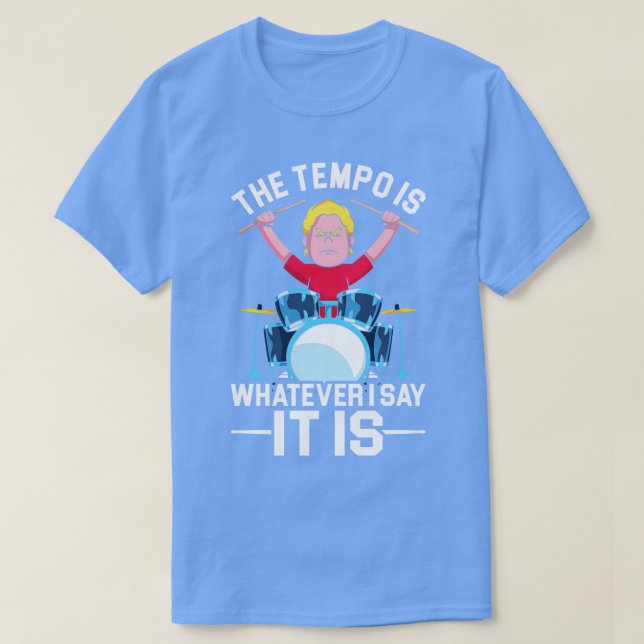 Musikinstrument Funny Quote Tempo Drums Drummer T-Shirt (Design vorne)