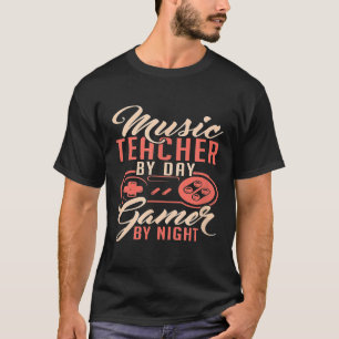 Musiklehrer am Tag Gamer Nachts Funny Teacher T-Shirt