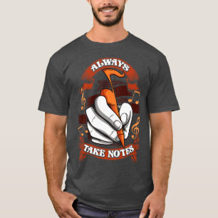 Musiklehrer Musiker nehmen immer Notizen T-Shirt