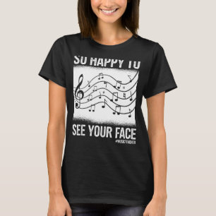 Musiklehrer so glücklich, Ihr Gesicht wieder zu se T-Shirt