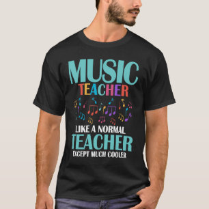 Musiklehrer wie ein normaler Lehrer, außer viel Co T-Shirt