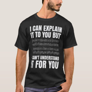 Musiknoten Ich kann es Ihnen erklären Musik unter T-Shirt