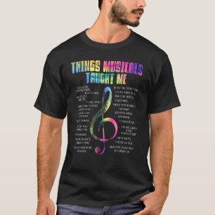 Musiktheater Dinge, die Musicals mir beigebracht h T-Shirt