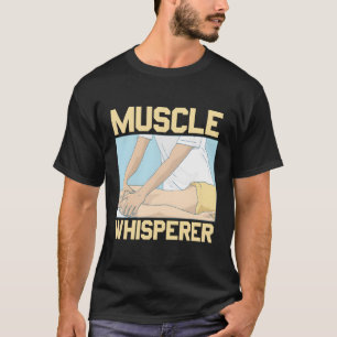 Muskel Whisperer Massage Therapist Massage-Therapi T-Shirt
