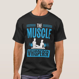 Muskel Whisperer Physiotherapeut T-Shirt