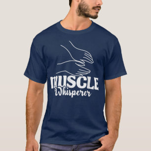 Muskel WhispererMassage Therapeut Masseuse T-Shirt