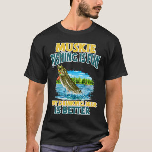 Muskettenfischen macht Spaß, aber Bier trinken is T-Shirt