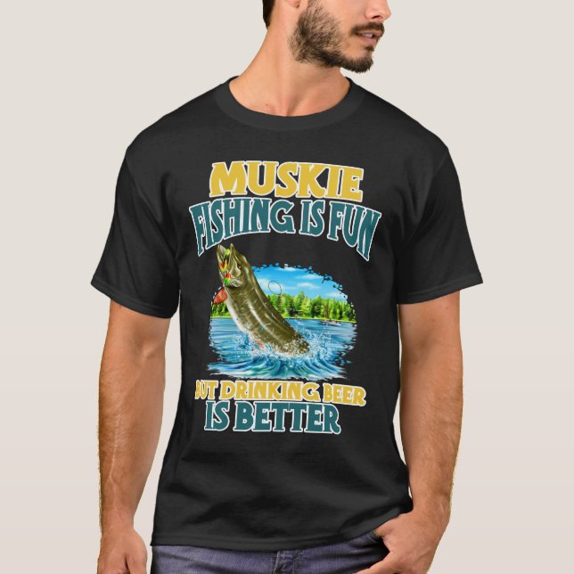Muskettenfischen macht Spaß, aber Bier trinken ist T-Shirt (Vorderseite)