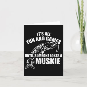 Muskie Fischen Es ist alles Spaß und Spiele bis je Karte