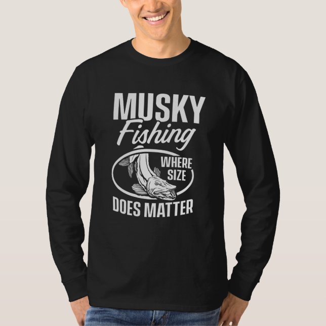 Musky Fishing Where Size Does Matter T-Shirt (Vorderseite)