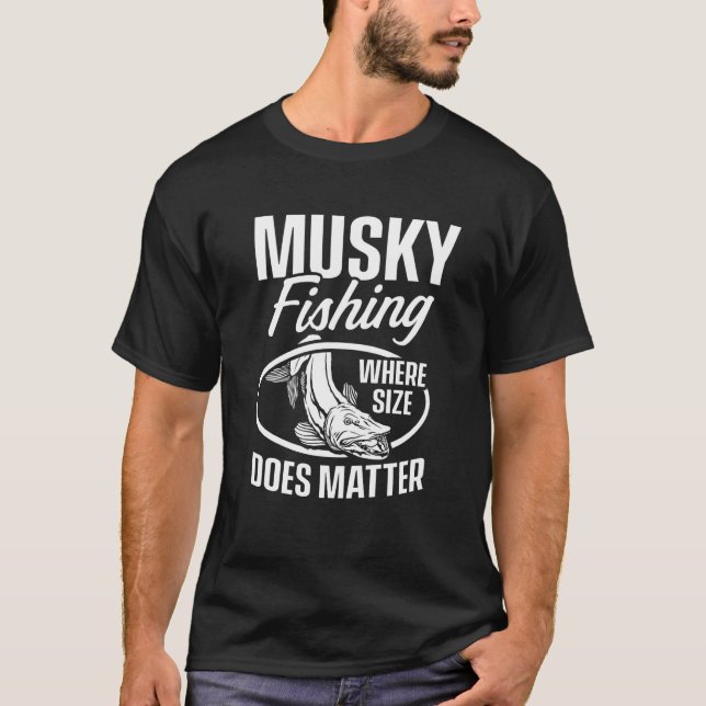 Musky Fishing Where Size Does Matter T-Shirt (Vorderseite)