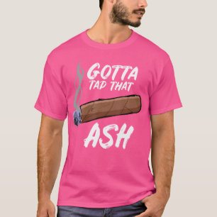Muss Dat Ash Cigar Rauchen Tippen T-Shirt