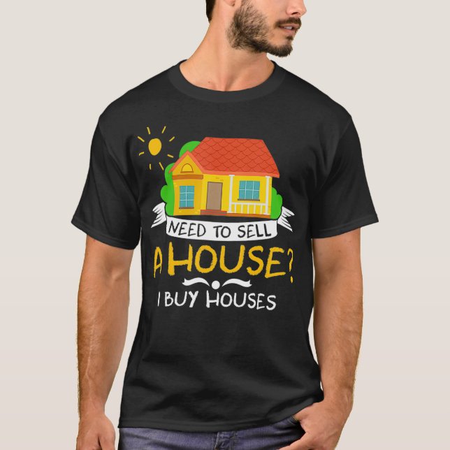 Muss ein Haus verkaufen, das ich kaufen Häuser  T-Shirt (Vorderseite)
