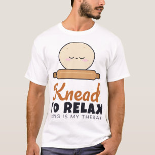 Muss entspannen Bäcker Brotteig backen T-Shirt