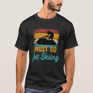 Muss gehen Jet Ski Fahren Wassersport Vintage Jet T-Shirt