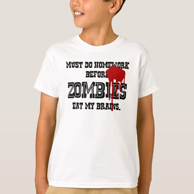 Muss Hausaufgaben tun, bevor Zombies mein Gehirn T-Shirt (Vorderseite)
