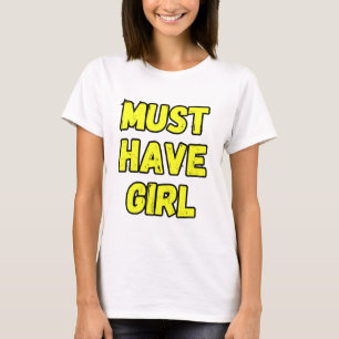 Muss-Have-Mädchen-T-Shirt – Lustiges und mutiges S T-Shirt
